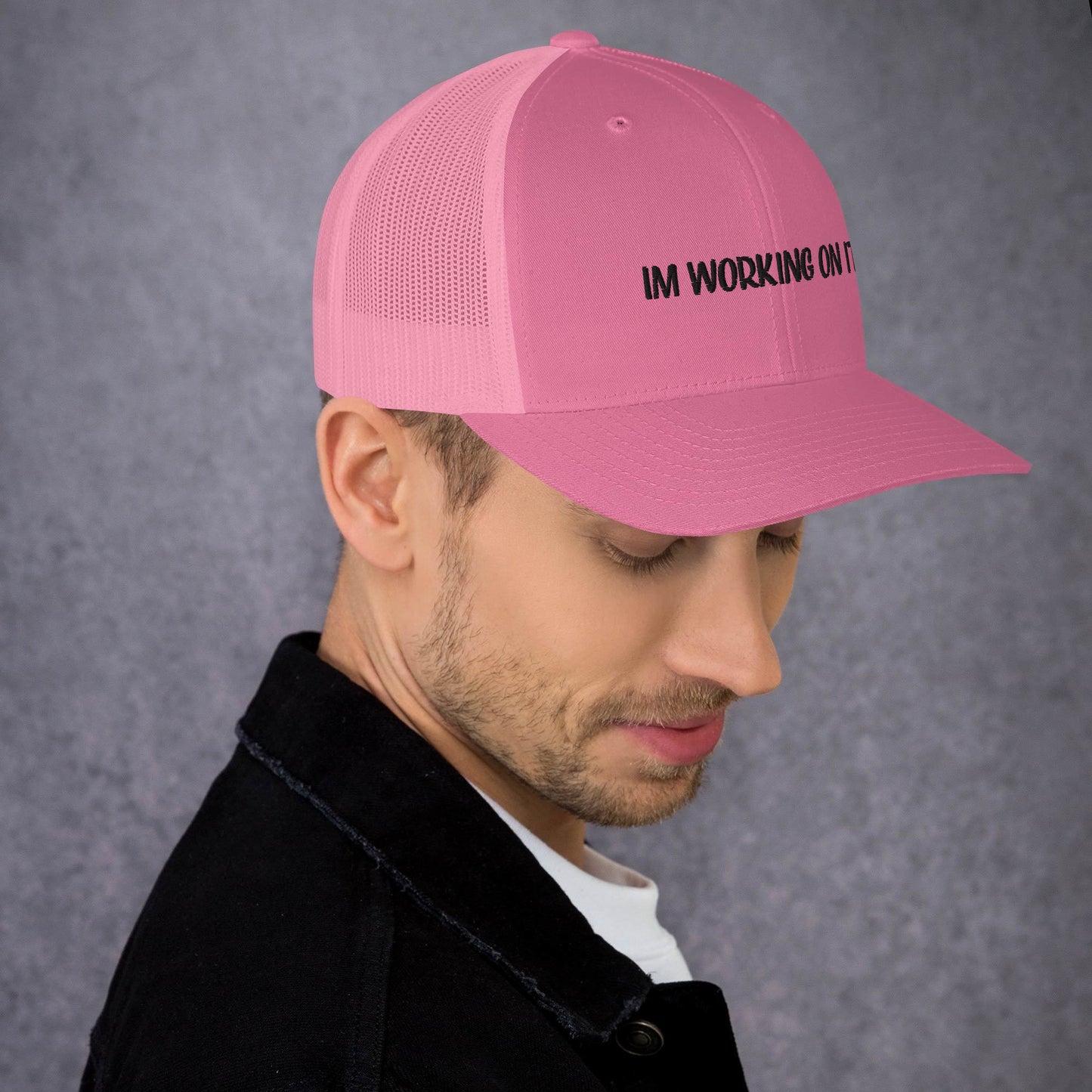 Im working on it - Trucker Cap
