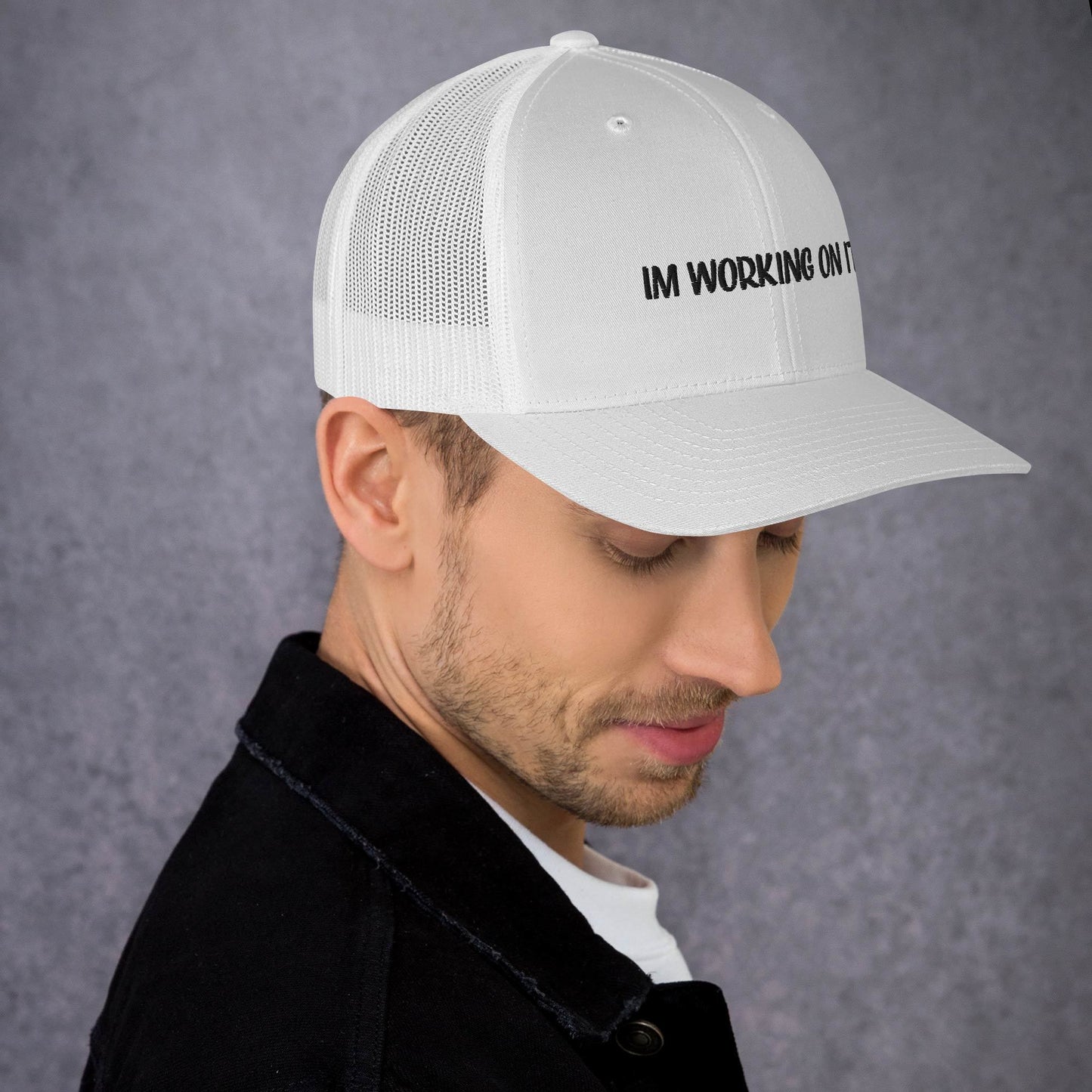 Im working on it - Trucker Cap