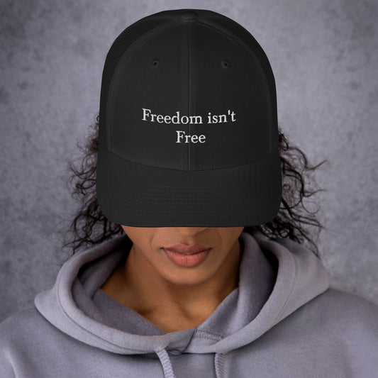Freedom isn't free - Trucker Cap