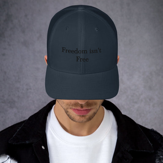 Freedom isn't free - Trucker Cap